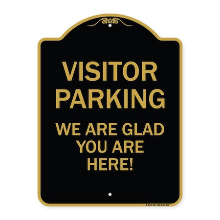 Signmission Parking Area Visitor Parking We Are Glad You Are Here!, Black & Gold Alum, 18" x 24", BG-1824-23471 A-DES-BG-1824-23471